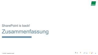 |11.04.2018 SharePoint is back! 31
SharePoint is back!
Zusammenfassung
 