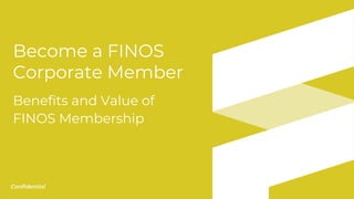 finos.orgFintech Open Source Foundation
Confidential
Become a FINOS
Corporate Member
Benefits and Value of
FINOS Membership
 