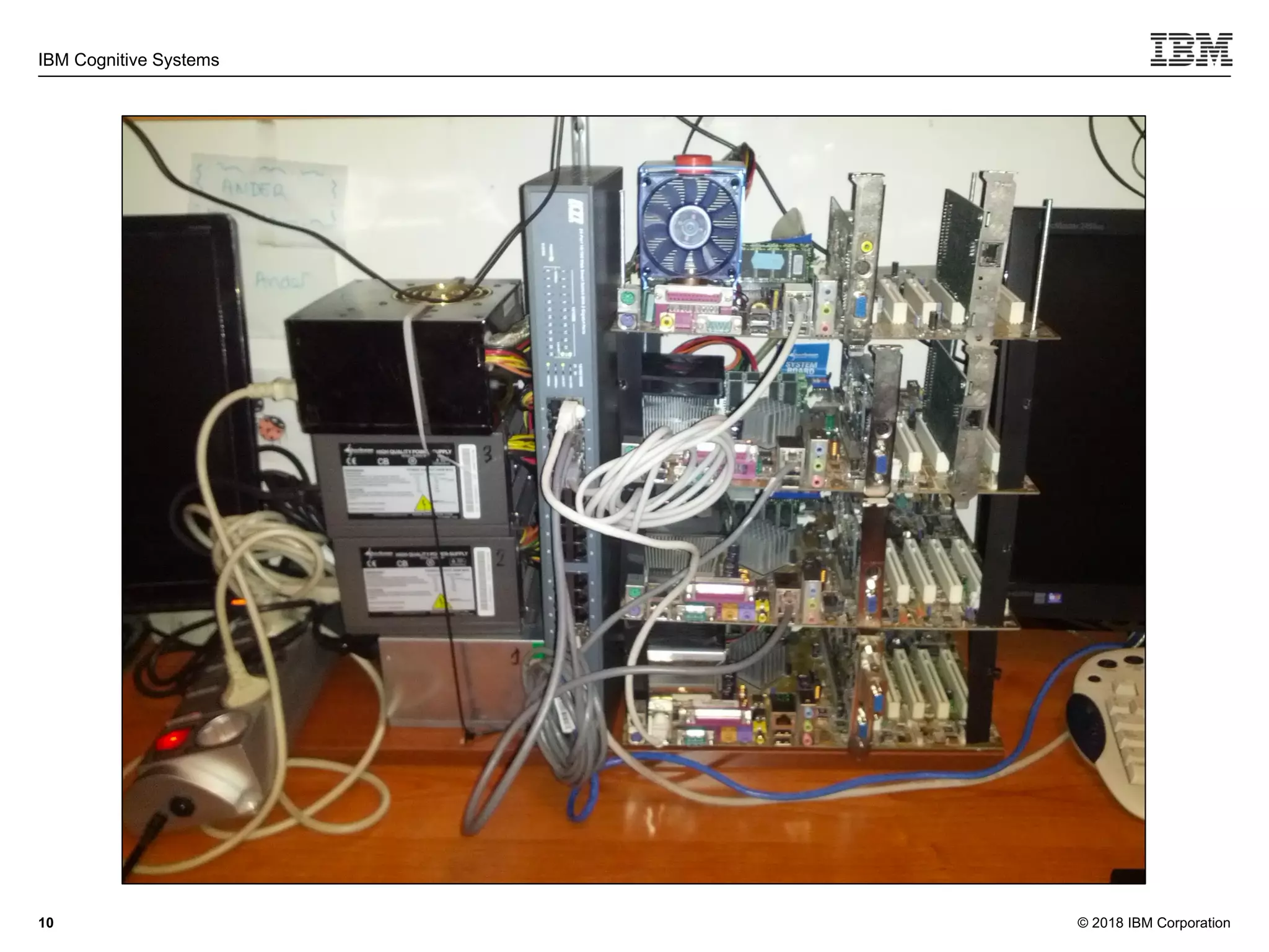 © 2018 IBM Corporation
IBM Cognitive Systems
10
 