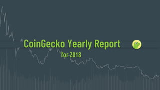 CoinGecko Yearly Report
for 2018
 