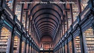 Long room – Old Library - Trinity College Dublin
 