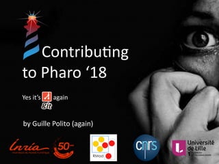 Contribu*ng 
to	Pharo	‘18
Yes	it’s								again
by	Guille	Polito	(again)
 
