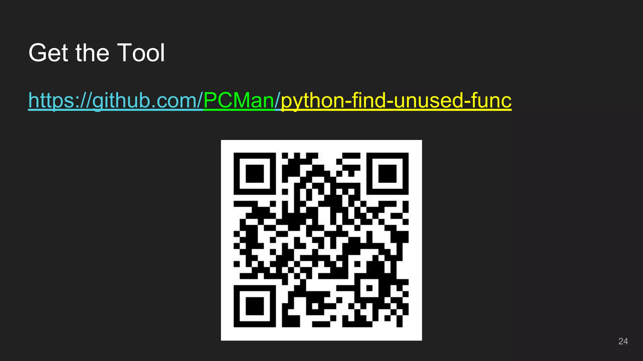 Get the Tool
https://github.com/PCMan/python-find-unused-func
24
 