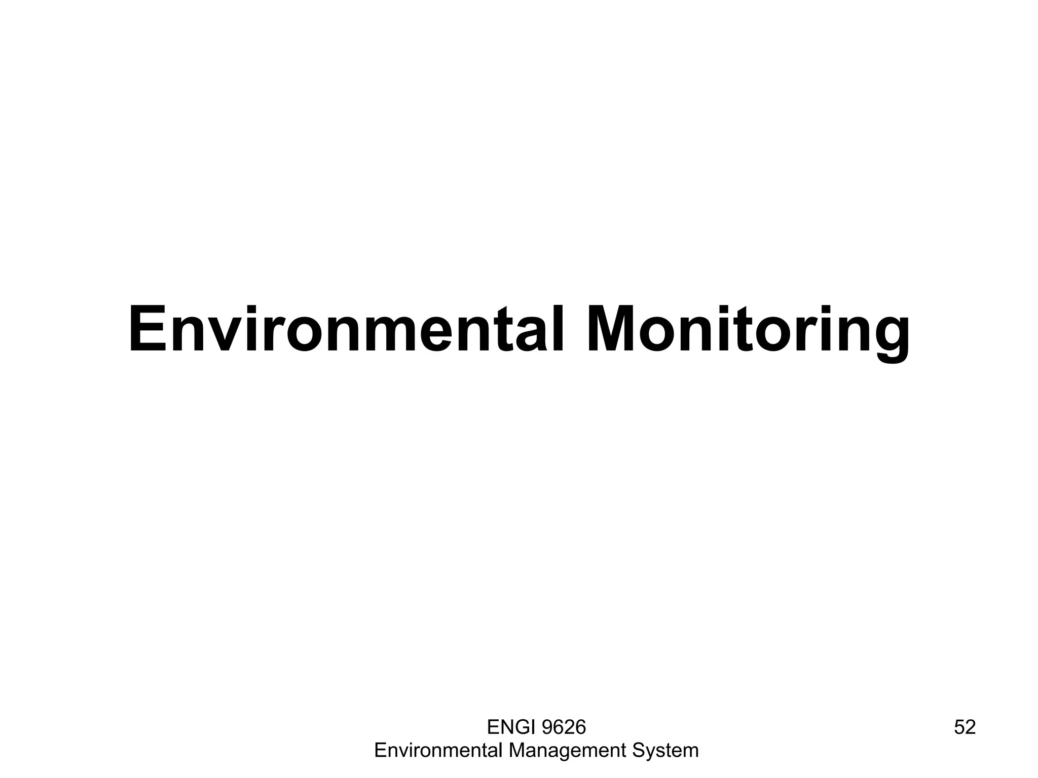 Environmental Monitoring
ENGI 9626
Environmental Management System
52
 