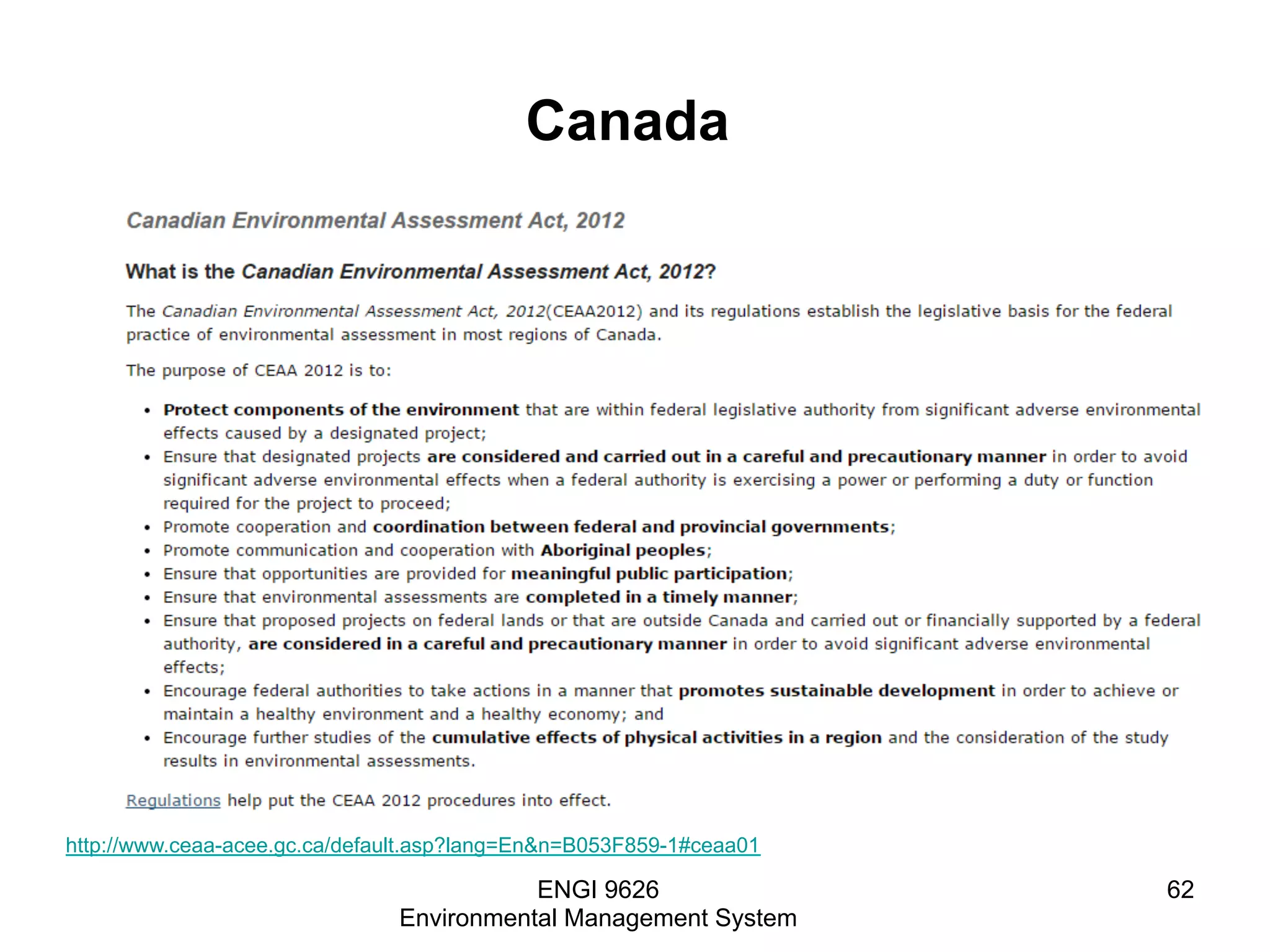 Canada
ENGI 9626
Environmental Management System
62
http://www.ceaa-acee.gc.ca/default.asp?lang=En&n=B053F859-1#ceaa01
 