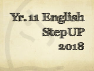 Yr.11 English
2018
StepUP
 