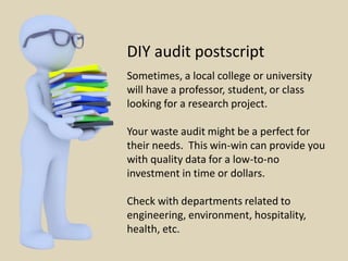 DIY audit postscript
Sometimes, a local college or university
will have a professor, student, or class
looking for a resea...