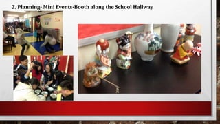 2. Planning- Mini Events-Booth along the School Hallway
 