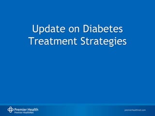 Update on Diabetes
Treatment Strategies
 