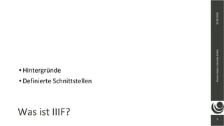 20.09.2018FlorianAlpers,intrandaGmbH
5
Was ist IIIF?
● Hintergründe
● Definierte Schnittstellen
 