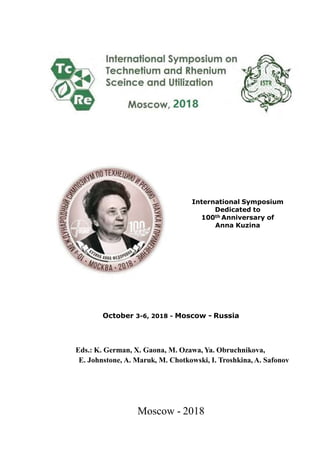 International Symposium
Dedicated to
100th Anniversary of
Anna Kuzina
October 3-6, 2018 - Moscow - Russia
Eds.: K. German, X. Gaona, M. Ozawa, Ya. Obruchnikova,
E. Johnstone, A. Maruk, M. Chotkowski, I. Troshkina, A. Safonov
Moscow - 2018
 