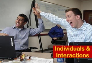 Individuals &
Interactions
 