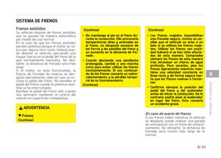 5/$*䜝/
䳜 $POEVDJSDPOFMGSFOPEFFTUBDJPOBa
NJFOUP BDDJPOBEP DBVTBS䜫 FM EFTa
HBTUF FYDFTJWP EF MB QBTUJMMB EFM
GSFOPZEFMSPUPSEFMGSFOP
䳜 /P BDDJPOF FM GSFOP EF FTUBDJPOBa
NJFOUP NJFOUSBT FM WFI䜷DVMP TF
NVFWF FYDFQUP FO DBTP EF FNFSa
HFODJB1PES䜷BEB䜻BSFMTJTUFNBEFM
WFI䜷DVMP Z QPOFS FO QFMJHSP MB TFa
HVSJEBE
4PMUBSFMGSFOPEFFTUBDJPOBNJFOUP
1BSBEFKBSEFVTBSFMGSFOPEFFTUBDJPa
OBNJFOUP FOQSJNFSMVHBSQJTFFMGSFOP
EFQJFZUJSFMJHFSBNFOUFEFMBQBMBODB
EFM GSFOP EF FTUBDJPOBNJFOUP  DPOUJa
OVBDJ䜽O QVMTFFMCPU䜽OEFMJCFSBDJ䜽O 
Z CBKF MB QBMBODB EFM GSFOP EF FTUBDJPa
OBNJFOUP   NJFOUSBT TPTUJFOF FM CPa
U䜽O
4JFMGSFOPEFFTUBDJPOBNJFOUPOPTFMJa
CFSBPOPTFMJCFSBDPNQMFUBNFOUF TPa
MJDJUFMBDPNQSPCBDJ䜽OEFMTJTUFNBFOVO
UBMMFS QSPGFTJPOBM ,JB SFDPNJFOEB WJTJa
UBS VO DFOUSP EF TFSWJDJP  EJTUSJCVJEPS
,JBBVUPSJ[BEP
%735/$*
䳜 1BSB FWJUBS NPWJNJFOUPT JOWPMVOa
UBSJPTBMQBSBSZBCBOEPOBSFMWFI䜷a
DVMP OPVTFMBQBMBODBEFDBNCJPT
FO MVHBS EFM GSFOP EF FTUBDJPOBa
NJFOUP DDJPOF FM GSFOP EF FTUBa
DJPOBNJFOUPZBTFH䝄SFTFEFRVFMB
QBMBODB EF DBNCJPT FTU䜫 GJSNFa
NFOUF DPMPDBEB FO MB QPTJDJ䜽O 1
FTUBDJPOBNJFOUP  FO MPT WFI䜷DVMPT
EFUSBOTNJTJ䜽OBVUPN䜫UJDB
䳜 /PQFSNJUBUPDBSFMGSFOPEFFTUBa
DJPOBNJFOUPBQFSTPOBTRVFOPDPa
OPDFO FM WFI䜷DVMP 4J TF TVFMUB FM
GSFOP EF FTUBDJPOBNJFOUP EF GPSa
NB JOWPMVOUBSJB  QPES䜷B QSPWPDBS
HSBWFTMFTJPOFT
䳜 5PEPTMPTWFI䜷DVMPTEFCFOUFOFSFM
GSFOP EF FTUBDJPOBNJFOUP QVFTUP
BMBQBSDBSQBSBFWJUBSNPWJNJFOUPT
JOWPMVOUBSJPTEFMWFI䜷DVMPRVFQVFa
EFIFSJSBTVTPDVQBOUFTPBQFBa
UPOFT
 


$POEVDJSTVWFI䜷DVMP
 