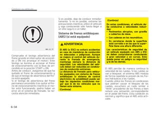 $POUJO䝄B
䳜 7VFMWB B BSSBODBS FM NPUPS 4J FM
UFTUJHP EF BEWFSUFODJB EFM #4 TF
BQBHB  FM TJTUFNB #4 WVFMWF B MB
OPSNBMJEBE 4J OP  QVFEF RVF FM
#4 UFOHB VO QSPCMFNB O FTUF
DBTP  TPMJDJUF MB DPNQSPCBDJ䜽O EFM
TJTUFNB FO VO UBMMFS QSPGFTJPOBM
,JB SFDPNJFOEB WJTJUBS VO DFOUSP
EFTFSWJDJPEJTUSJCVJEPS,JBBVUPa
SJ[BEP
/05
$VBOEPQJODFFMDPDIFQPSRVFMBCBa
UFS䜷BFTU䜫EFTDBSHBEB FTQPTJCMFRVF
FM NPUPS OP HJSF UBO CJFO DPNP EF
DPTUVNCSF Z MB MV[ EF BEWFSUFODJB
EFM#4TFFODJFOEBBMNJTNPUJFNa
QP4JFTUPPDVSSF MBDBVTBFTVOWPMa
UBKF CBKP FO MB CBUFS䜷B /P TJHOJGJDB
RVFFM#4UFOHBVOBBWFS䜷B
䳜 䛫/PCPNCFFMPTGSFOPT
䳜 3FDBSHVFMBCBUFS䜷BBOUFTEFDPOa
EVDJSFMWFI䜷DVMP
$POUSPMFMFDUS䜽OJDPEF
FTUBCJMJEBE 4$  TJFTU䜫
FRVJQBEP
M DPOUSPM FMFDUS䜽OJDP EF FTUBCJMJEBE
4$ QFSNJUFFTUBCJMJ[BSFMWFI䜷DVMPEVa
SBOUFNBOJPCSBTFODVSWBTM4$DPNa
QSVFCBIBDJBE䜽OEFTFHJSBFMWPMBOUFZ
IBDJBE䜽OEFTFEJSJHFSFBMNFOUFFMWFI䜷a
DVMP
M4$BDDJPOBMPTGSFOPTFOMBTSVFEBT
JOEJWJEVBMFT F JOUFSWJFOF FO FM TJTUFNB
EFHFTUJ䜽OEFMNPUPSQBSBFTUBCJMJ[BSFM
WFI䜷DVMP
%735/$*
/PDPOEV[DBEFNBTJBEPS䜫QJEPTJMBT
DPOEJDJPOFTEFMBW䜷BOPMPQFSNJUFO
OJ UPNF DVSWBT B EFNBTJBEB WFMPDJa
EBEMTJTUFNBEFDPOUSPMEFFTUBCJa
MJEBEFMFDUS䜽OJDP 4$ OPFWJUBS䜫BDa
DJEFOUFT 6O FYDFTP EF WFMPDJEBE BM
HJSBS  NBOJPCSBT CSVTDBT Z FM BRVBa
QMBOJOH FO TVQFSGJDJFT NPKBEBT QVFa
EFO DBVTBS BDDJEFOUFT HSBWFT 4䜽MP
VODPOEVDUPSTFHVSPZBUFOUPQVFEF
JNQFEJS BDDJEFOUFT BM FWJUBS NBOJPa
CSBTRVFQSPWPRVFOMBQ䜳SEJEBEFMB
USBDDJ䜽O*ODMVTPDPOFM4$JOTUBMBEP
TJHB TJFNQSF MBT QSFDBVDJPOFT OPSa
NBMFTQBSBMBDPOEVDDJ䜽OJODMVZFOEP
MB DPOEVDDJ䜽O B WFMPDJEBEFT TFHVSBT
QBSBEJDIBTDPOEJDJPOFT
$POEVDJSTVWFI䜷DVMP  

 