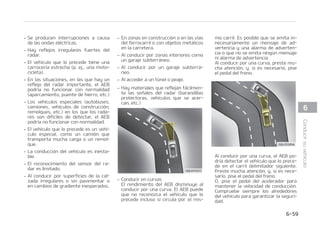 3FDPOPDJNJFOUPEFWFI䜷DVMPT
4JFMWFI䜷DVMPRVFMPQSFDFEFUSBOTQPSa
UBVOBDBSHBQFTBEBRVFTFFYUJFOEF
IBDJB BUS䜫T P TF DBSBDUFSJ[B QPS VOB
NBZPS IPMHVSB DPO FM TVFMP  QPES䜷B
QSPEVDJSTFVOBTJUVBDJ䜽OQFMJHSPTB

%735/$*
䳜 $BODFMF FM TJTUFNB # FO MPT
KVTUFT EF VTVBSJP EF MB QBOUBMMB
-$%  BOUFT EF SFNPMDBS PUSP WFI䜷a
DVMP %VSBOUF FM SFNPMDBEP  FM BDa
DJPOBNJFOUP EF MPT GSFOPT QVFEF
BGFDUBSOFHBUJWBNFOUFBMBTFHVSJa
EBEEFTVWFI䜷DVMP
䳜 1SFTUFNVDIBBUFODJ䜽OBMWFI䜷DVMP
RVFMPQSFDFEF DVBOEPUSBOTQPSUB
VOBDBSHBQFTBEBRVFTFFYUJFOEF
IBDJB BUS䜫T P TF DBSBDUFSJ[B QPS
VOBNBZPSEJTUBODJBBMTVFMP
䳜 M TFOTPS TPMP EFUFDUB WFI䜷DVMPT Z
OP EFUFDUB DBSSFUBT  CJDJDMFUBT
NPUPDJDMFUBT CPMTBTEFFRVJQBKFOJ
DPDIFDJUPTEFCFC䜳T
$POUJO䝄B
$POUJO䝄B
䳜 M # OP GVODJPOB FO VOB EFUFSa
NJOBEB TJUVBDJ䜽O 1PS MP UBOUP  OP
DPNQSVFCFOVODBFMGVODJPOBNJFOa
UPEFM#DPOVOWFI䜷DVMPVPCKFa
UP1PES䜷BDBVTBSMFTJPOFTHSBWFTF
JODMVTPNPSUBMFT
/05
MTJTUFNBTFQPES䜷BDBODFMBSEFGPSa
NBUFNQPSBMEFCJEPBGVFSUFTPOEBT
FM䜳DUSJDBT
 


$POEVDJSTVWFI䜷DVMP
 