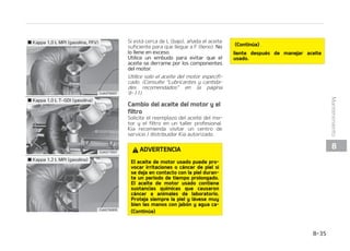 3
3'3*(3/5%-.0503 ,11 -5(%*
MTJTUFNBEFSFGSJHFSBDJ䜽OEFBMUBQSFa
TJ䜽OUJFOFVOEFQ䜽TJUPMMFOPEFSFGSJHFa
SBOUF BOUJDPOHFMBOUF QBSB UPEP FM B䜻P
MEFQ䜽TJUPTFMMFOBFOMBG䜫CSJDB
$PNQSVFCF MB QSPUFDDJ䜽O BOUJDPOHFMBOa
UFPOJWFMEFSFGSJHFSBOUFBMNFOPTVOB
WF[BMB䜻P BMQSJODJQJPEFMBUFNQPSBEB
EFJOWJFSOPZBOUFTEFWJBKBSBVODMJNB
N䜫TGS䜷P
5/$*䜝/
䳜 4JFMNPUPSTFTPCSFDBMJFOUBEFCJEP
BVOOJWFMCBKPEFSFGSJHFSBOUFEFM
NPUPS B䜻BEJSSFGSJHFSBOUFS䜫QJEBa
NFOUF QPES䜷B DBVTBS HSJFUBT FO FM
NPUPS 1BSB FWJUBS EB䜻PT  B䜻BEB
SFGSJHFSBOUF MFOUBNFOUF FO DBOUJa
EBEFTQFRVF䜻BT
䳜 /P DPOEV[DB TJO SFGSJHFSBOUF EFM
NPUPS1PES䜷BDBVTBSFMGBMMPEFMB
CPNCBEFBHVBZFMBHBSSPUBNJFOa
UPEFMNPUPS FUD
$PNQSPCBDJ䜽OEFMOJWFMEF
SFGSJHFSBOUF
%735/$*
YUSBFSFMUBQ䜽OEFMSBa
EJBEPS
䳜 /P FYUSBJHB FM UBQ䜽O EFM SBEJBEPS
DVBOEPFMNPUPSFTU䜳FONBSDIBP
DBMJFOUF4JMPIBDF QVFEFEB䜻BSFM
TJTUFNB EF SFGSJHFSBDJ䜽O Z FM NPa
UPSEFN䜫T FMWBQPSPSFGSJHFSBOa
UF DBMJFOUF QPES䜷B QSPEVDJS HSBWFT
IFSJEBTQFSTPOBMFT
$POUJO䝄B
$POUJO䝄B
䳜 QBHVF FM NPUPS Z FTQFSF IBTUB
RVFTFFOGS䜷FYUSFNFMBTQSFDBVa
DJPOFTDVBOEPFYUSBJHBFMUBQ䜽OEFM
SBEJBEPS 3PEFF FM UBQ䜽O DPO VOB
UPBMMB HSVFTB Z H䜷SFMP EFTQBDJP FO
TFOUJEPBOUJIPSBSJPIBTUBFMQSJNFS
UPQF䜓DIFTFBUS䜫TNJFOUSBTTFMJa
CFSBMBQSFTJ䜽OEFMTJTUFNBEFSFa
GSJHFSBDJ䜽O
%FTQV䜳TEFDPOGJSNBSRVFTFIBZB
MJCFSBEPMBQSFTJ䜽O B䝄ODPOMBUPBa
MMB BQSJFUF FM UBQ䜽O IBDJB BCBKP Z
DPOUJO䝄FHJS䜫OEPMPFOTFOUJEPBOUJa
IPSBSJPIBTUBFYUSBFSMP
䳜 VORVFFMNPUPSOPFTU䜳FONBSa
DIB  OP FYUSBJHB FM UBQ䜽O P FM UBa
Q䜽O EF ESFOBKF NJFOUSBT FM NPUPS
Z FM SBEJBEPS FTU䜳O DBMJFOUFT 4F
QPES䜷B RVFNBS DPO FM SFGSJHFSBOUF
DBMJFOUF P DPO FM WBQPS RVF QVFEF
TBMJSBQSFTJ䜽O
 


.BOUFOJNJFOUP
 