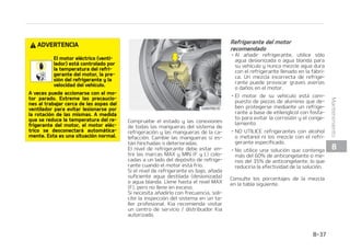 $POUJO䝄B
NFOUFEFTQV䜳TEFMMFOBSFMEFQ䜽TJUP
EFSFGSJHFSBOUF
%F MP DPOUSBSJP  FM NPUPS TF QPES䜷B
TPCSFDBMFOUBSEVSBOUFMBDPOEVDDJ䜽O
 $PNQSVFCF RVF MB FUJRVFUB EFM
UBQ䜽O EFM SBEJBEPS RVFEF PSJFOa
UBEBIBDJBEFMBOUF
$POUJO䝄B
$POUJO䝄B
 TFH䝄SFTF EF RVF MBT QFRVF䜻BT
QSPUVCFSBODJBTFOFMJOUFSJPSEFM
UBQ䜽O EF SFGSJHFSBOUF FTU䜳O JOa
UFSCMPRVFBEBT EF NBOFSB TFHVa
SB
3FGSJHFSBOUFEFMNPUPS
SFDPNFOEBEP
䳜 M B䜻BEJS SFGSJHFSBOUF  VUJMJDF T䜽MP
BHVBEFTJPOJ[BEBPBHVBCMBOEBQBSB
TVWFI䜷DVMPZOVODBNF[DMFBHVBEVSB
DPOFMSFGSJHFSBOUFMMFOBEPFOMBG䜫CSJa
DB6OBNF[DMBJODPSSFDUBEFSFGSJHFa
SBOUF QVFEF QSPWPDBS HSBWFT BWFS䜷BT
PEB䜻PTFOFMNPUPS
䳜 M NPUPS EF TV WFI䜷DVMP FTU䜫 DPNa
QVFTUPEFQJF[BTEFBMVNJOJPRVFEFa
CFOQSPUFHFSTFNFEJBOUFVOSFGSJHFa
SBOUFBCBTFEFFUJMFOHMJDPMDPOGPTGBa
UPQBSBFWJUBSMBDPSSPTJ䜽OZFMDPOHFa
MBNJFOUP
䳜 /0 65*-*$ SFGSJHFSBOUFT DPO BMDPIPM
P NFUBOPM OJ MPT NF[DMF DPO FM SFGSJa
HFSBOUFFTQFDJGJDBEP
䳜 /P VUJMJDF VOB TPMVDJ䜽O RVF DPOUFOHB
N䜫TEFMEFBOUJDPOHFMBOUFPNFa
OPTEFMEFBOUJDPOHFMBOUF MPRVF
SFEVDJS䜷BMBFGFDUJWJEBEEFMBTPMVDJ䜽O
$POTVMUF MPT QPSDFOUBKFT EF MB NF[DMB
FOMBUBCMBTJHVJFOUF
5FNQFSBUVSB
BNCJFOUF
1PSDFOUBKFEFNF[DMB
WPMVNFO
OUJDPOHFa
MBOUF
HVB
䛺$  
䛺$  
䛺$  
䛺$  
 


.BOUFOJNJFOUP
 