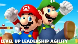 LEVEL UP LEADERSHIP AGILITY
Image:©Nintendo
 