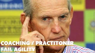 COACHING / PRACTITONER
FAIL AGILITY
Image:https://cdn-triplem.scadigital.io/media/9360/wayne-bennett-broncos-800.jpg?preset=MainImage
 
