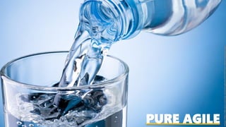 PURE AGILE
Image:http://alka-pure.com/wp-content/uploads/2017/01/Pure-Water-Wallpaper.jpg
 