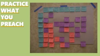 PRACTICE
WHAT
YOU
PREACH
 