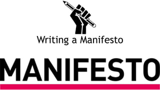 Writing a Manifesto
 
