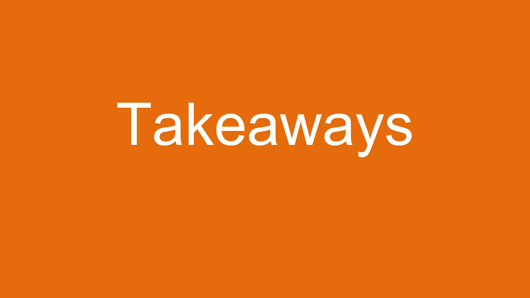 Takeaways
 