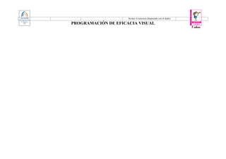 5 años
8como si estuviera disparando con el dedo).
PROGRAMACIÓN DE EFICACIA VISUAL
 