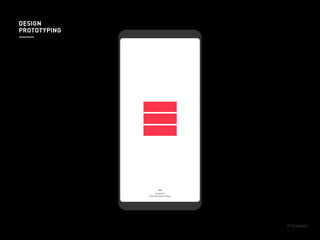 DESIGN
PROTOTYPING
 