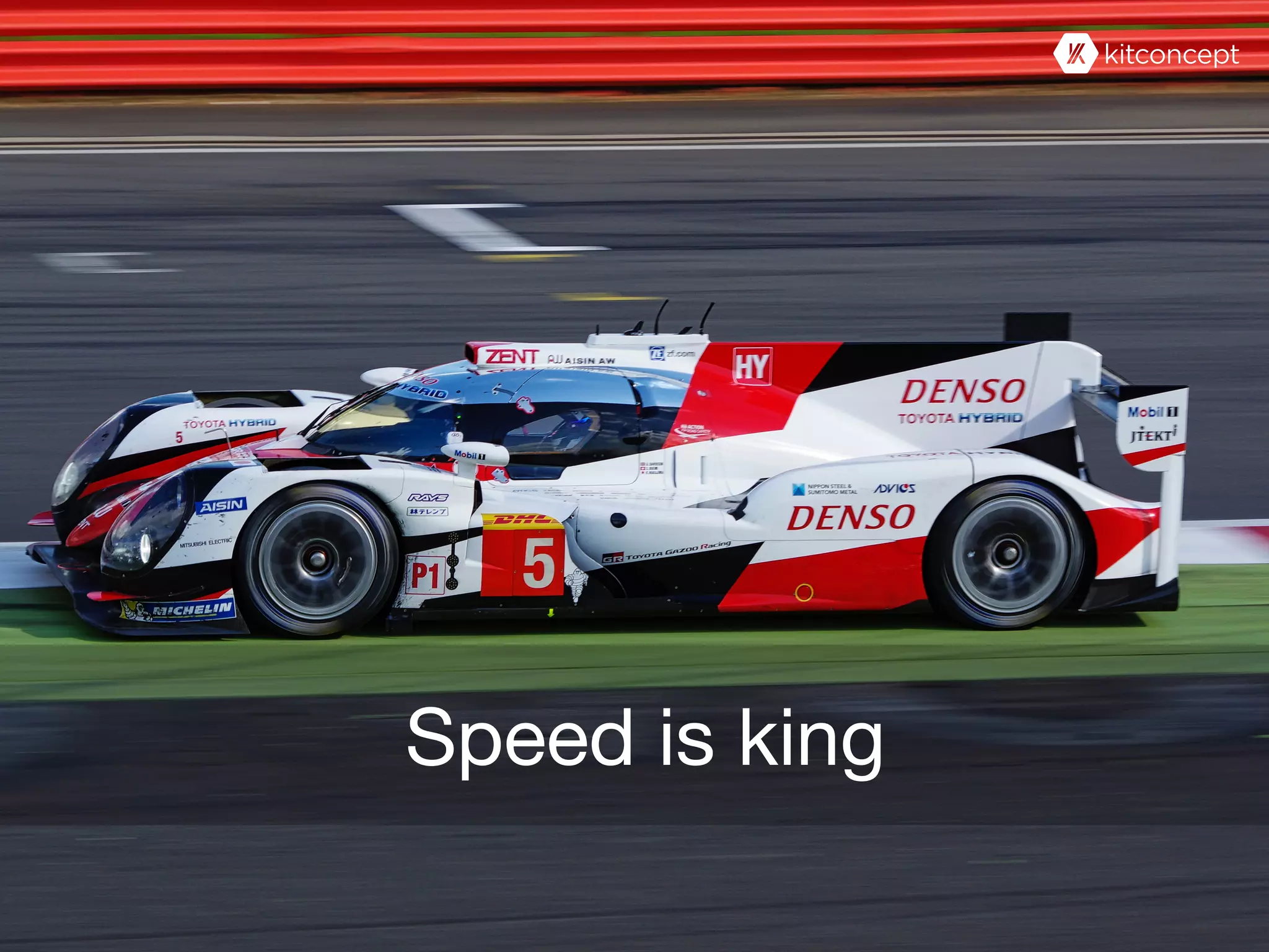 Speed is king