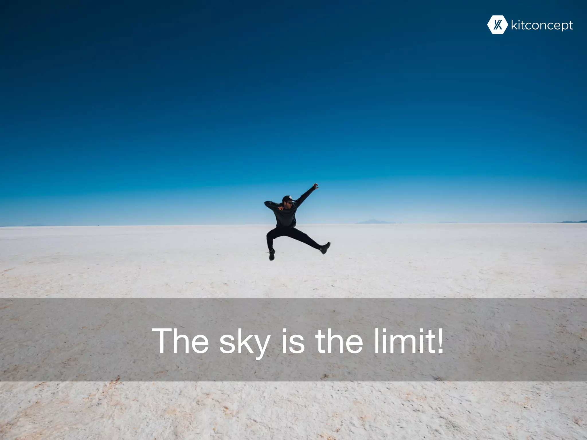 The sky is the limit!
