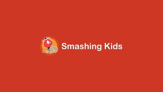 Smashing Kids
 