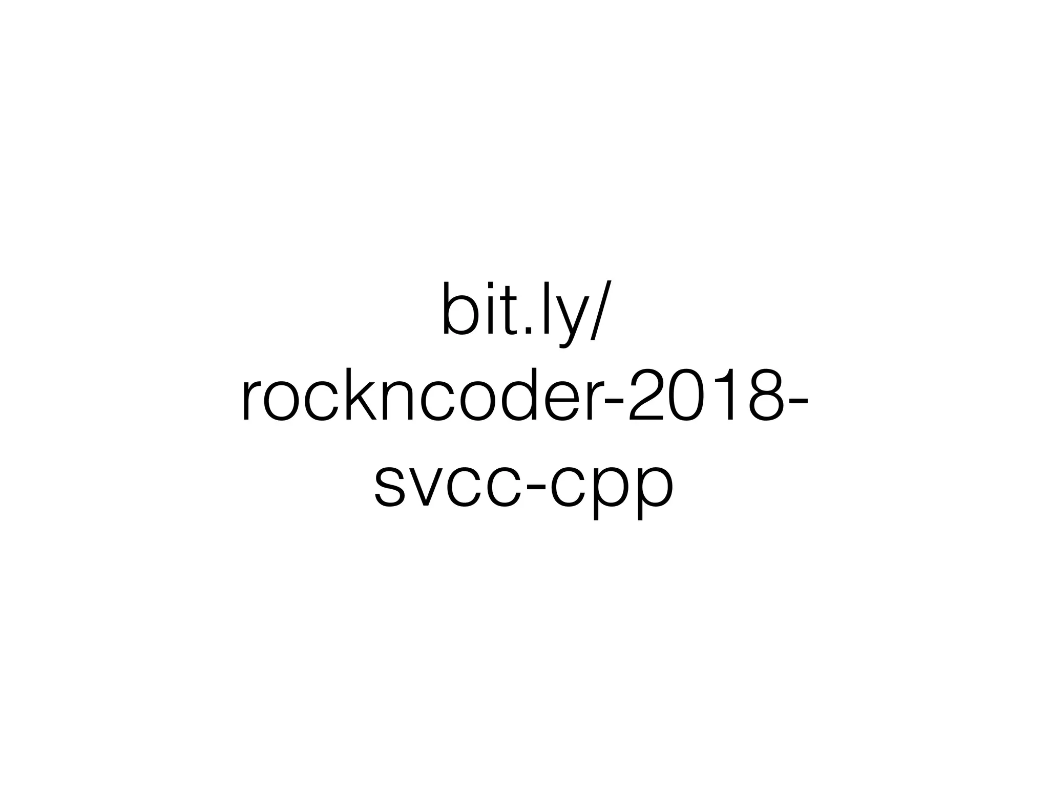 bit.ly/
rockncoder-2018-
svcc-cpp
 