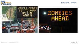 ©2018 Acquia Inc. — Confidential and Proprietary
#SrijanWW | @srijan
 