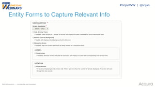 ©2018 Acquia Inc. — Confidential and Proprietary
Entity Forms to Capture Relevant Info
#SrijanWW | @srijan
 