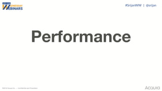 ©2018 Acquia Inc. — Confidential and Proprietary
Performance
#SrijanWW | @srijan
 