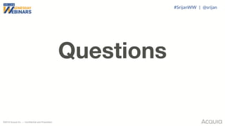 ©2018 Acquia Inc. — Confidential and Proprietary
Questions
#SrijanWW | @srijan
 