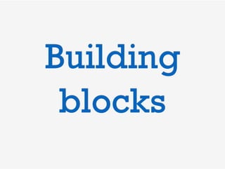 Building
blocks
 