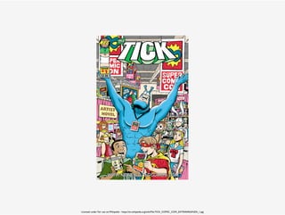 Licensed under Fair use via Wikipedia - https://en.wikipedia.org/wiki/File:TICK_COMIC_CON_EXTRAVAGANZA_1.jpg
 