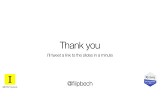 @ﬁlipbech@IMPACTdigitaldk
I’ll tweet a link to the slides in a minute
Thank you
 