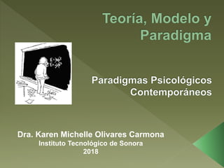 Dra. Karen Michelle Olivares Carmona
Instituto Tecnológico de Sonora
2018
 