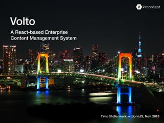 Volto
A React-based Enterprise
Content Management System
Timo Stollenwerk — BonnJS, Nov. 2018
 