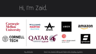 Hi, I’m Zaid.
Red Dot Award: Bilingual Flight Info Display SystemMy Website 2
 