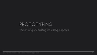 ARAB INNOVATION ACADEMY - PAPER & DIGITAL PROTOTYPING | ZAID HAQUE
PROTOTYPING
The art of quick building for testing purpo...