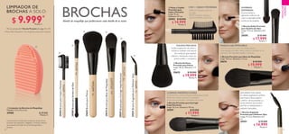 42 43
  Limpiador de Brochas de Maquillaje
Medidas: 7.3 x 5.4 x 3 cm.
29580 $ 29.000
Puntos: 5
LIMPIADOR DE
BROCHAS A SOLO:
Por la compra de 1 Brocha Precisión de págs.42 y 43.
Usa la textura cerrada para limpiar las cerdas de tus
brochas más pequeñas y delgadas y la textura abierta
para limpiar las cerdas de tus brochas grandes y
gruesas.
Aliadas de maquillaje que perfeccionan cada detalle de tu rostro
MAQUILLAJE
EUROPEO
 29597BrochaparaCorregirImperfecciones
29591BrochaAnguladaparaDelinearOjos
29674BrochaparaBasedeMaquillaje
29595BrochaparaSombradeOjos
29592BrochaparaCejasyPestañas
29655BrochaparaPolvos
SOMBRASDEFINIDAS
2 EN 1 / CEJASY PESTAÑAS
POLVOSPRECISOS
DELINEATUS OJOS
MAQUILLAJE IMPECABLEPOLVOS PRECISOS
CORRIGE IMPERFECCIONES
CEPILLO:Mexcla el color en
tus cejas.
PEINE::Limpia la máscara y
deja tus pestañas sin grumos.
Su forma plana,así como sus cerdas suaves y
redondeadas,permiten mayor control y precisión en la
aplicación del maquillaje líquido y cremoso.
Facilita la aplicación de polvos y
brinda un acabado más natural.
Sus cerdas de gran espesor
retienen y distribuyen mejor los
polvos sueltos y compactos.
Su cabeza angulada es perfecta
para trazar la línea superior
e inferior de tus pestañas.La
punta estrecha de precisión
permite un deslizamiento y
acabado impecables.
Su forma fina y cónica la hacen perfecta para ocultar
fácilmente círculos oscuros en la esquina
de los ojos,el párpado o alrededor de la nariz.
*
$ 9.999Puntos: 2
*Precio Neto Empresario1
. No otorga descuento, pero sí puntos.



 


SOMBRAS
DEFINIDAS
El pincel facilita la
aplicación uniforme de
color.La esponjilla perfila
la línea de las pestañas.
BROCHAS
  Peine y Cepillo
Precisión para
Cejas y Pestañas
Largo: 13 cm.
Diámetro: 0.7 cm.
29592 $ 20.000
 $ 14.999
Puntos: 3
  Brocha Doble Precisión
para Sombra de Ojos
Largo: 17.5 cm. Diámetro: 0.9
cm.
29595 $ 25.000
 $ 17.999
Puntos: 3
  Brocha Perfecta
Precisión para Polvos
Largo: 18 cm. Diámetro: 1.5
cm.
29655 $ 30.000
 $ 19.999
Puntos: 4
  Brocha Precisión para Base de Maquillaje
Largo: 16.5 cm. Diámetro: 1.3 cm.
29674 $ 30.000
 $ 19.999
Puntos: 4
  Brocha Precisión para Corregir
Imperfecciones
Largo: 15.2 cm. Diámetro: 0.9 cm.
29597 $ 25.000
 $ 17.999
Puntos: 3
  Brocha Angulada
Precisión para Delinear Ojos
Largo: 11.2 cm. Diámetro: 0.5
cm.
29591 $ 20.000
 $ 14.999
Puntos: 3
 