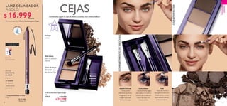 APR
UEBA DEA
GUA
46 47
Enmárcalas según tu tipo de rostro y acentúa aún más tu belleza
  Kit de Sombras para Cejas
3 g
32031 $ 54.000
 $ 29.999
Puntos: 11
32091Black
Por la compra de 1 Kit de Sombras para Cejas.
  Lápiz Delineador en Gel
0.5 g
  $ 31.000
Puntos: 11
Fórmula
RESISTENTE
ALAGUA
Preciso
12 HORAS
de duración
Textura suave
y brillante
INCLUYE
SACAPUNTAS
MAQUILLAJE
EUROPEO
Dos tonos
para un acabado
natural.
Incluye
espejo.
Cera de larga
duración para
dar forma y fijar.
IDENTIFICA
–Toma como
referencia las líneas
imaginarias de la
imagen para dar
forma a tu ceja.
COLOREA
– Usa la brocha negra
para aplicar el color o
colores de tu elección
sobre las cejas con
trazos cortos.
FIJA
– Para dar forma y
fijar,aplica la cera con
movimientos cortos
ascendentes usando
la brocha blanca.
Incluye dos
Brochas
Biseladas
para una
aplicación
precisa.
CEJASPERFECTAS
COMPARTIMENTODEBROCHAS
PIGMENTOS
LÁPIZ DELINEADOR
A SOLO:


ÚLTIMAVEZ EN
CATÁLOGO
CEJAS
ÉXITO
de
ventas
Modelo maquillada con: Kit de Sombras para Cejas 32031, Lápiz Delineador en Gel 32091 Black.
$ 16.999Puntos: 6
 