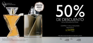 16 17
  So Fever Her Eau de Parfum
50 ml
31099 $ 107.000
 $ 69.999
Puntos: 25
  So Fever Him Eau de Toilette
75 ml
31074 $ 107.000
 $ 69.999
Puntos: 25
Su poder amaderado revela:
Todo el erotismo que llevan escondido, pero que al contacto con la piel, enciende en ustedes
un tentador juego que los invita a fundirse en el encantador mundo de la seducción.
Mayor fijación
Eau de parfum
* Oferta válida en la compra de dos fragancias de esta página,iguales o combinadas.
FROTA
AQUÍ
Y DISFRUTA
SU AROMA
 
$ 34.999Puntos: 13
50%DE DESCUENTO
PAGA SOLO
COMPRA 1 Y EN LA SEGUNDA
EN LA SEGUNDA SO FEVER*
 