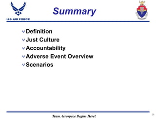 Team Aerospace Begins Here!
2626
Summary
Definition
Just Culture
Accountability
Adverse Event Overview
Scenarios
 
