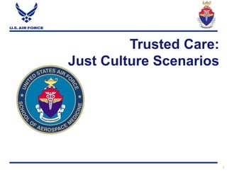 1
Trusted Care:
Just Culture Scenarios
 