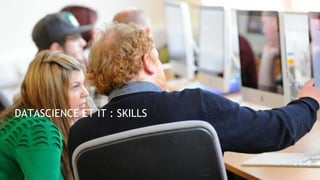 © 26
DATASCIENCE ET IT : SKILLS
 